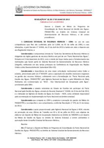 RESOLUÇÃO N° 18, DE 17 DE JULHO DE 2013 Publicada no D.O.E, emAprova o Quadro de Metas do Programa de Consolidação do Pacto Nacional de Gestão das ÁguasPROGESTÃO, no âmbito do Sistema Estadual de Ger