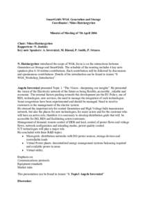 SmartGrids WG4. Generation and Storage Coordinator: Nikos Hatziargyriou Minutes of Meeting of 7th April 2006 Chair: Nikos Hatziargyriou Rapporteur: N. Jenkins Key note Speakers: A. Invernizzi, M. Rioual, P. Smith, P. Str