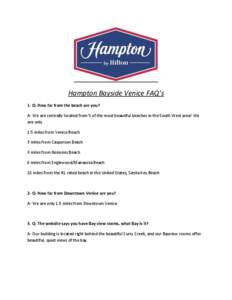 Hampton Bayside Venice FAQ’s 1- Q- How far from the beach are you? A- We are centrally located from 5 of the most beautiful beaches in the South West area! We