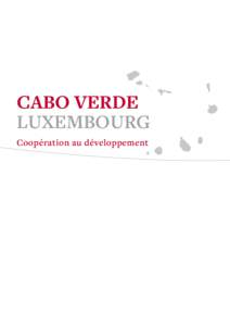 CABO VERDE LUXEMBOURG Coopération au développement COOPÉRATION BILATÉRALE