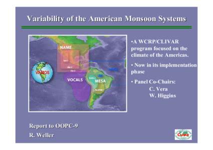 Variability of the American Monsoon Systems •A WCRP/CLIVAR program focused on the climate of the Americas. • Now in its implementation phase