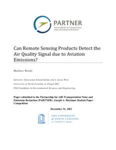 Can Remote Sensing Products Detect the Air Quality Signal due to Aviation Emissions? Matthew Woody  Advisors: Saravanan Arunachalam and J. Jason West