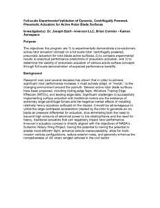 Full-scale Experimental Validation of Dynamic, Centrifugally Powered, Pneumatic Actuators for Active Rotor Blade Surfaces Investigator(s): Dr. Joseph Szefi - Invercon LLC, Brian Cormier - Kaman Aerospace Purpose The obje