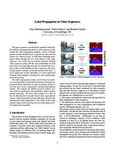 Label Propagation in Video Sequences Vijay Badrinarayanan†, Fabio Galasso† and Roberto Cipolla University of Cambridge, UK {vb292,fg257,cipolla}@cam.ac.uk  Abstract