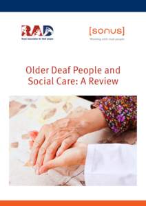 Royal Association for Deaf people  Older Deaf People and Social Care: A Review  Older Deaf People and Social Care: