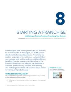 8 Starting a Franchise Establishing an Existing Franchise, Franchising Your Business Contributors: International Franchise Association | U.S. Small Business Administration | DC Small Business Resource Center  Franchising