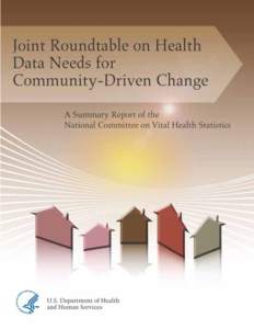 This summary was written by NCVHS Consultant Writer Susan Baird Kanaan, in collaboration with NCVHS members and Staff. The National Committee on Vital and Health Statistics (NCVHS) serves as the statutory (42U.S.C.242k[