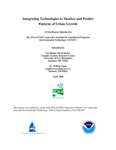 Integrating Technologies to Monitor and Predict Patterns of Urban Growth A Final Report Submitted to The NOAA/UNH Cooperative Institute for Coastal and Estuarine Environmental Technology (CICEET)