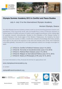 Olympia Summer Academy 2013 in Conflict and Peace Studies July 4- July 15 at the International Olympic Academy Ancient Olympia, Greece The 2013 Olympia Summer Academy actively seeks to recruit promising graduate students