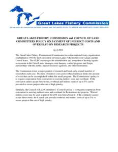 GREAT LAKES FISHERY COMMISSION and COUNCIL OF LAKE COMMITTEES POLICY ON PAYMENT OF INDIRECT COSTS AND OVERHEAD ON RESEARCH PROJECTS April 2004 The Great Lakes Fishery Commission (Commission) is an international treaty or