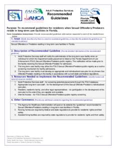 Purpose: To recommend guidelines for residents when Sexual Offenders/Predators reside in long-term care facilities in Florida. Form Completion Instructions: Provide recommended guidelines information requested in each of