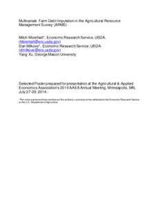 Multivariate Farm Debt Imputation in the Agricultural Resource Management Survey (ARMS) Mitch Morehart*, Economic Research Service, USDA. ([removed]) Dan Milkove*, Economic Research Service, USDA. (dmilkove@e