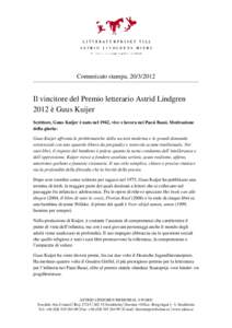 Comunicato stampa, Il vincitore del Premio letterario Astrid Lindgren 2012 è Guus Kuijer Scrittore, Guus Kuijer è nato nel 1942, vive e lavora nei Paesi Bassi. Motivazione della giuria: