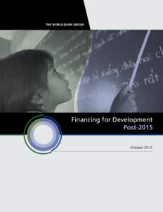 THE WORLD BANK GROUP  Financing for Development Post-2015 October 2013