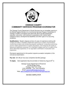 OSWEGO COUNTY COMMUNITY SERVICES PROGRAM COORDINATOR The Oswego County Department of Social Services has an immediate opening in the Mental Hygiene Division for a Community Services Program Coordinator to manage a system