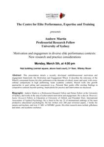 The Centre for Elite Performance, Expertise and Training presents Andrew Martin Professorial Research Fellow University of Sydney Motivation and engagemen in diverse elite performance contexts: