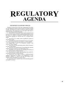 REGULATORY AGENDA DEPARTMENT OF MOTOR VEHICLES Pursuant to section 202-d of the State Administrative Procedure Act, the Department of Motor Vehicles presents its regulatory agenda