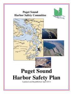 Puget Sound Harbor Safety Committee Puget Sound Harbor Safety Plan Updated and Republished April 2014