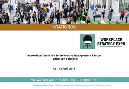 STATISTICS  International trade fair for innovative headquarters & large office unit solutions  12 – 13 April 2016