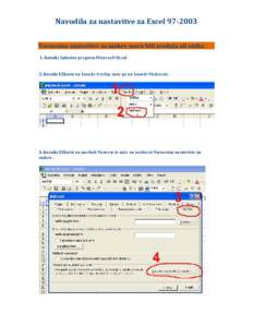 Navodila za nastavitve za Excel[removed]Varnostna nastavitev za makre mora biti srednja ali nizka. 1. korak: Zaženite program Microsoft Excel. 2. korak: Kliknite na besedo Orodja, nato pa na besedo Možnosti.