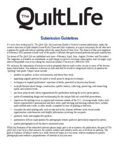 Submission Guidelines It’s more than making quilts. The Quilt Life, the American Quilter’s Society’s newest publication, under the creative direction of quilt industry icons Ricky Tims and Alex Anderson, is a print