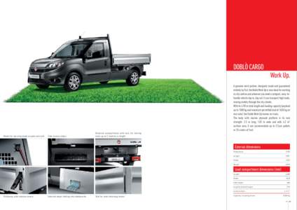 DOBLÒ CARGO Work Up. A genuine work partner, designed, made and guaranteed entirely by Fiat, the Doblò Work Up is also ideal for working in city centres and wherever you need a compact, easy-tohandle vehicle day in, da