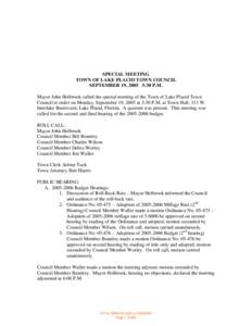 SPECIAL MEETING TOWN OF LAKE PLACID TOWN COUNCIL SEPTEMBER 19, 2005 5:30 P.M. Mayor John Holbrook called the special meeting of the Town of Lake Placid Town Council to order on Monday, September 19, 2005 at 5:30 P.M. at 