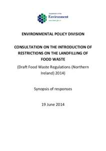 ENVIRONMENTAL POLICY DIVISION CONSULTATION ON THE INTRODUCTION OF RESTRICTIONS ON THE LANDFILLING OF FOOD WASTE (Draft Food Waste Regulations (Northern Ireland) 2014)