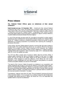 Press release The Trilateral Patent Offices agree on milestones at their annual conference Saint-Germain-en-Laye, 10 November 2011 ─ Meeting for their Annual Trilateral Conference near Paris, France, the heads of the E