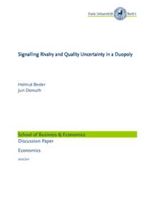 Signalling Rivalry and Quality Uncertainty in a Duopoly  Helmut Bester Juri Demuth  School of Business & Economics
