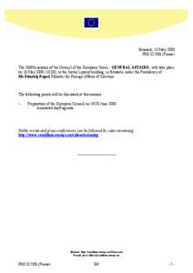 Brussels, 23 May 2008 PRE[removed]Presse) The 2869th session of the Council of the European Union - GENERAL AFFAIRS - will take place on 26 May[removed]), in the Justus Lipsius building, in Brussels, under the Preside