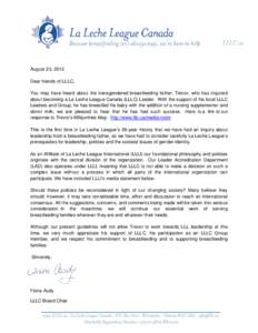 August 23, 2012 Dear friends of LLLC, You may have heard about the transgendered breastfeeding father, Trevor, who has inquired about becoming a La Leche League Canada (LLLC) Leader. With the support of his local LLLC Le