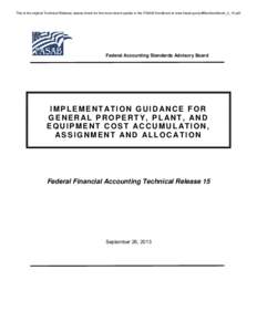 This is the original Technical Release; please check for the most recent update in the FASAB Handbook at www.fasab.gov/pdffiles/handbook_tr_15.pdf.  Federal Accounting Standards Advisory Board IMPLEMENT ATION GUID ANCE F