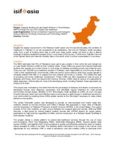 fast facts Project: Capacity Building of Lady Health Workers in Rural Mardan, NWFP through the use of ICT based Tele-healthcare Lead Organization: School of Electrical Engineering and Computer Science National University