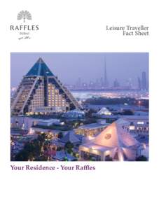 Leisure Traveller Fact Sheet Your Residence - Your Raffles  Much more than a hotel