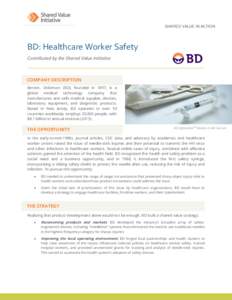 SHARED VALUE IN ACTION  BD: Healthcare Worker Safety Contributed by the Shared Value Initiative  COMPANY DESCRIPTION