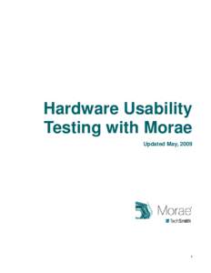 Hardware Usability Testing with Morae Updated May, 2009 1