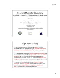 	
    Argument	
  Mining	
  for	
  Educa7onal	
   Applica7ons	
  using	
  Discourse	
  and	
  Diagrams	
   Diane	
  Litman	
  