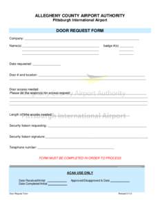 ALLEGHENY COUNTY AIRPORT AUTHORITY Pittsburgh International Airport DOOR REQUEST FORM Company: _________________________________________________________________________ Name(s) ___________________________________________
