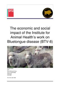 The economic and social impact of the Institute for Animal Health‟s work on Bluetongue disease (BTV-8)  Donald Webb