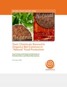 Natural Versus Organic Series  Toxic Chemicals: Banned In Organics But Common in “Natural” Food Production Soy Protein and Chemical Solvents in