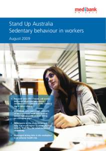 Stand Up Australia Sedentary behaviour in workers August 2009 •	 Research into office-based, call centre and retail employee behaviours