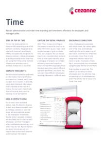 Time Reduce administration and make time recording and timesheets effortless for employees and managers alike. STAY ON TOP OF TIME  CAPTURE THE DETAIL 	YOU NEED