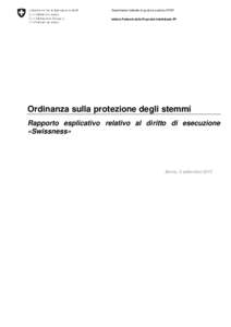 Dipartimento federale di giustizia e polizia DFGP Istituto Federale della Proprietà Intellettuale IPI Ordinanza sulla protezione degli stemmi Rapporto esplicativo relativo al diritto di esecuzione «Swissness»