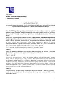 CRNA GORA AGENCIJA ZA ELEKTRONSKE KOMUNIKACIJE I POŠTANSKU DJELATNOST POJAŠNJENJA I ODGOVORI na postavljena pitanja vezano za Konkursnu dokumentacija za javni konkurs za određivanje