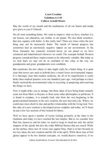 A new Creation Galatians 6:1-18 Colleen Arnold-Moore May the words of my mouth and the meditations of all our hearts and minds give glory to you O Yahweh. We all want something better. We want to improve what we have, wh