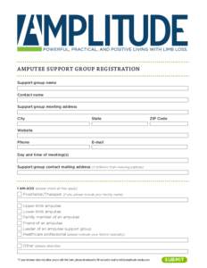 AMPUTEE SUPPORT GROUP REGISTRATION Support group name Contact name Support group meeting address City