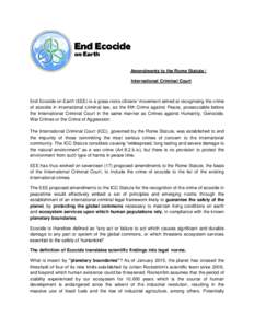 Amendments to the Rome Statute / International Criminal Court End Ecocide on Earth (EEE) is a grass-roots citizens’ movement aimed at recognising the crime of ecocide in international criminal law, as the fifth Crime a