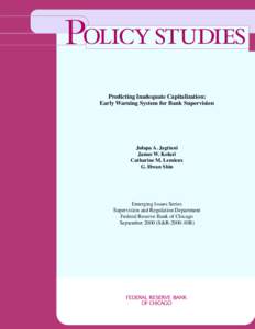 P  Predicting Inadequate Capitalization: Early Warning System for Bank Supervision Julapa A. Jagtiani James W. Kolari