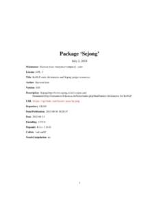 Package ‘Sejong’ July 2, 2014 Maintainer Heewon Jeon <madjakarta@gmail.com> License GPL-3 Title KoNLP static dictionaries and Sejong project resources. Author Heewon Jeon